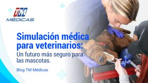 Lee más sobre el artículo Simulación Médica para Veterinarios: Un Futuro Más Seguro para las Mascotas